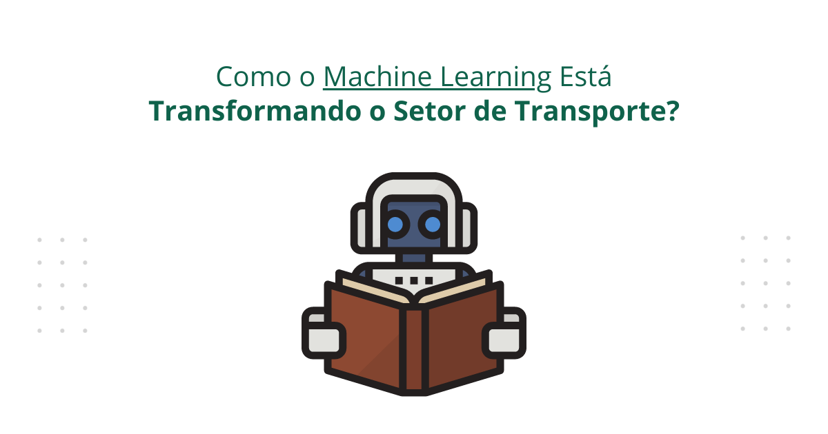 [Como o machine learning está transformando o setor de transporte?]